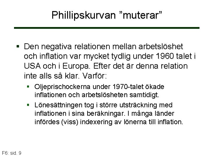 Phillipskurvan ”muterar” § Den negativa relationen mellan arbetslöshet och inflation var mycket tydlig under