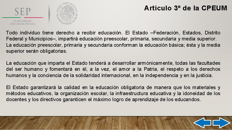 Articulo 3º de la CPEUM Todo individuo tiene derecho a recibir educación. El Estado