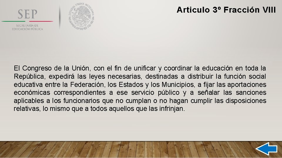 Articulo 3º Fracción VIII El Congreso de la Unión, con el fin de unificar