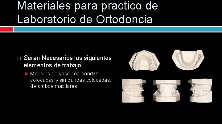 Materiales para practico de Laboratorio de Ortodoncia � Seran Necesarios los siguientes elementos de