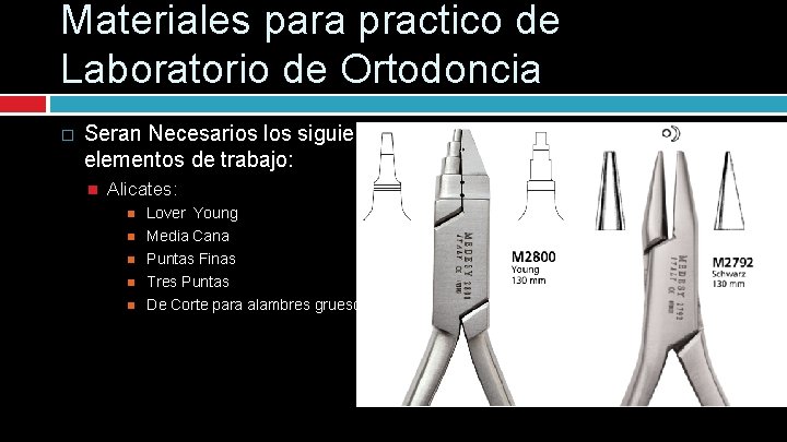 Materiales para practico de Laboratorio de Ortodoncia � Seran Necesarios los siguientes elementos de