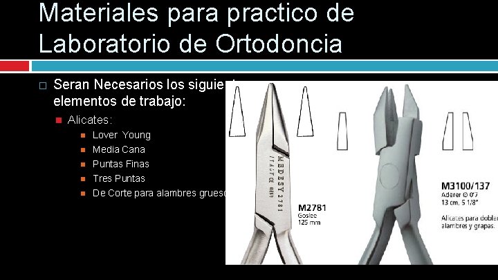 Materiales para practico de Laboratorio de Ortodoncia � Seran Necesarios los siguientes elementos de