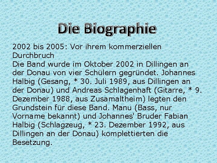 Die Biographie 2002 bis 2005: Vor ihrem kommerziellen Durchbruch Die Band wurde im Oktober