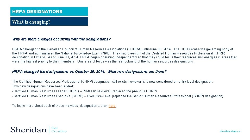 HRPA DESIGNATIONS What is changing? Why are there changes occurring with the designations? HRPA HRPA DESIGNATIONS What is changing? Why are there changes occurring with the designations? HRPA
