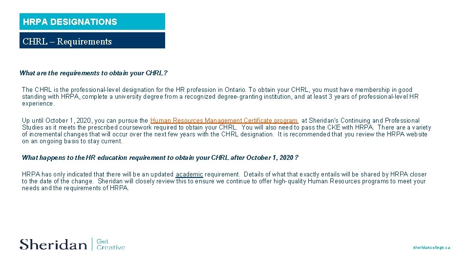 HRPA DESIGNATIONS CHRL – Requirements What are the requirements to obtain your CHRL? The HRPA DESIGNATIONS CHRL – Requirements What are the requirements to obtain your CHRL? The