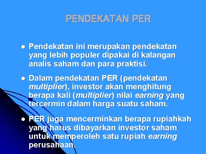 PENDEKATAN PER l Pendekatan ini merupakan pendekatan yang lebih populer dipakai di kalangan analis