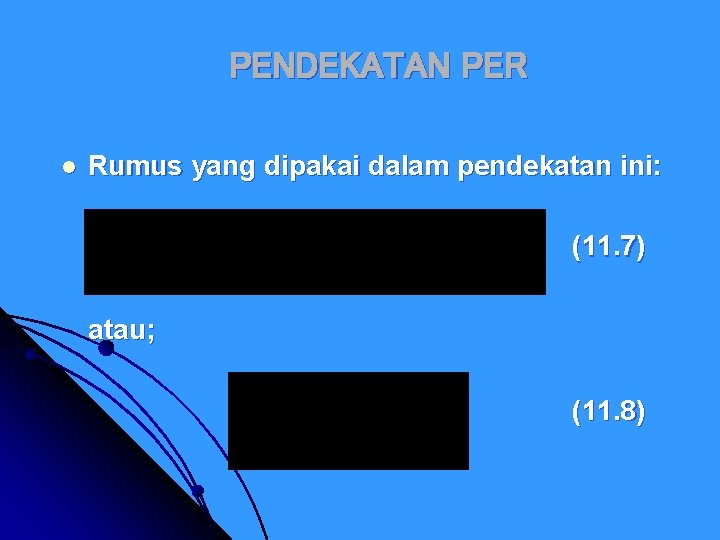 PENDEKATAN PER l Rumus yang dipakai dalam pendekatan ini: (11. 7) atau; (11. 8)