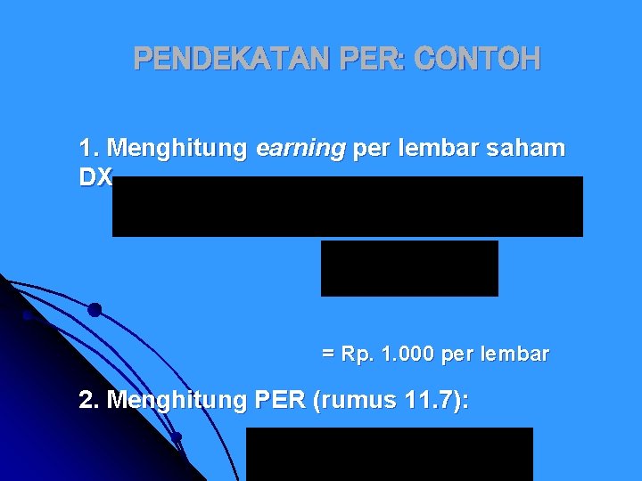 PENDEKATAN PER: CONTOH 1. Menghitung earning per lembar saham DX = Rp. 1. 000