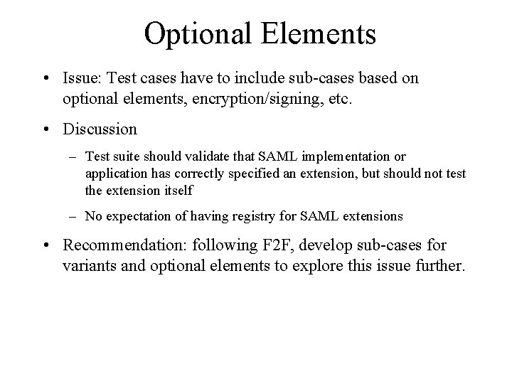 Optional Elements • Issue: Test cases have to include sub-cases based on optional elements,