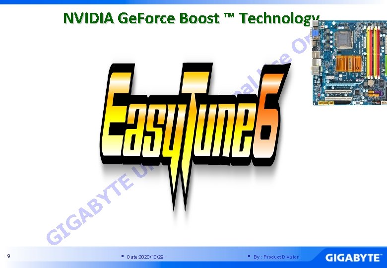 NVIDIA Ge. Force Boost ™ Technology e s U l d e E T