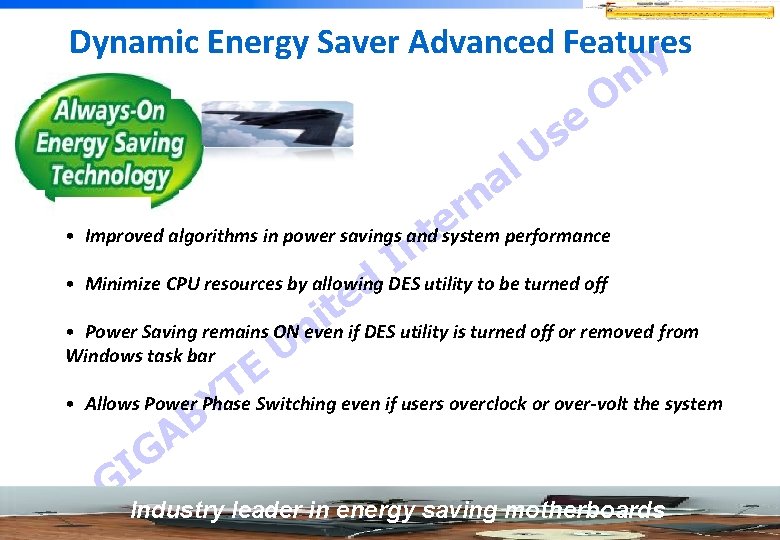 Dynamic Energy Saver Advanced Features e s U l y l n O a