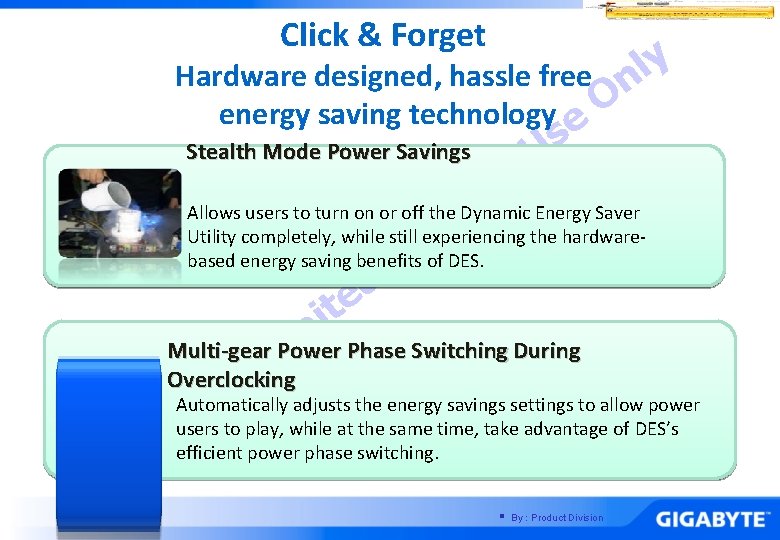 Click & Forget y l Hardware designed, hassle free n energy saving technology e