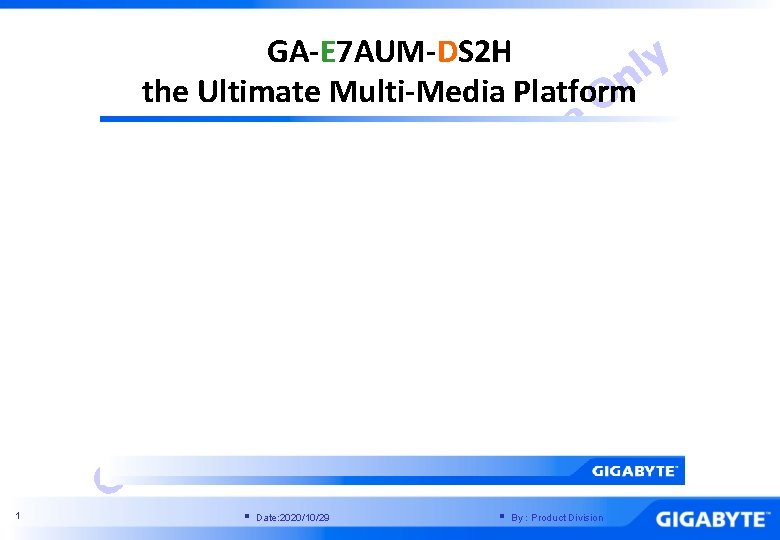GA-E 7 AUM-DS 2 H y l n the Ultimate Multi-Media Platform O e