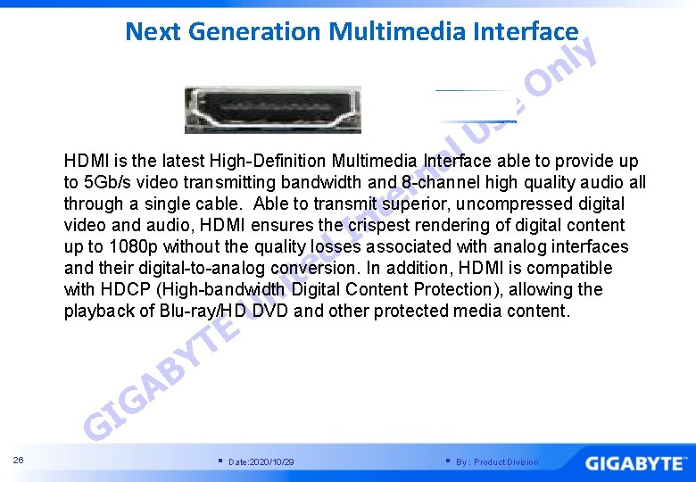Next Generation Multimedia Interface y l n O e s U l HDMI is