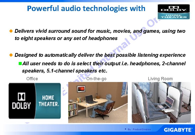 Powerful audio technologies with e s U l y l n O l Delivers