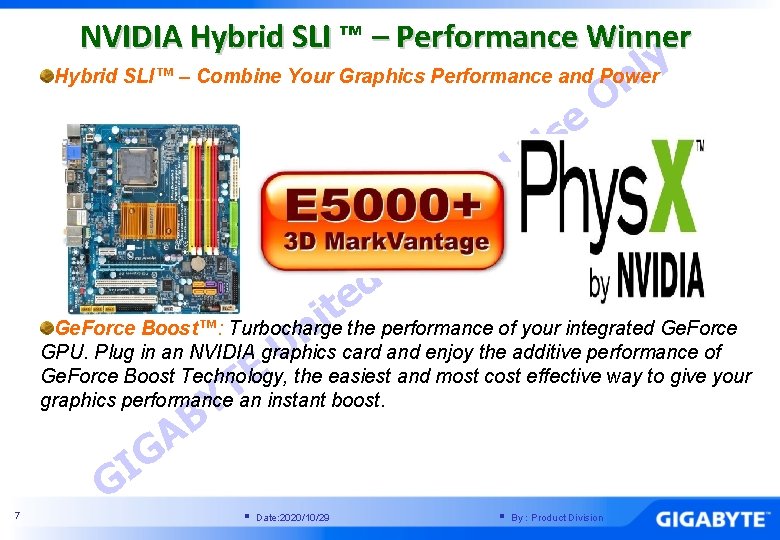 NVIDIA Hybrid SLI ™ – Performance Winner y l n O Hybrid SLI™ –