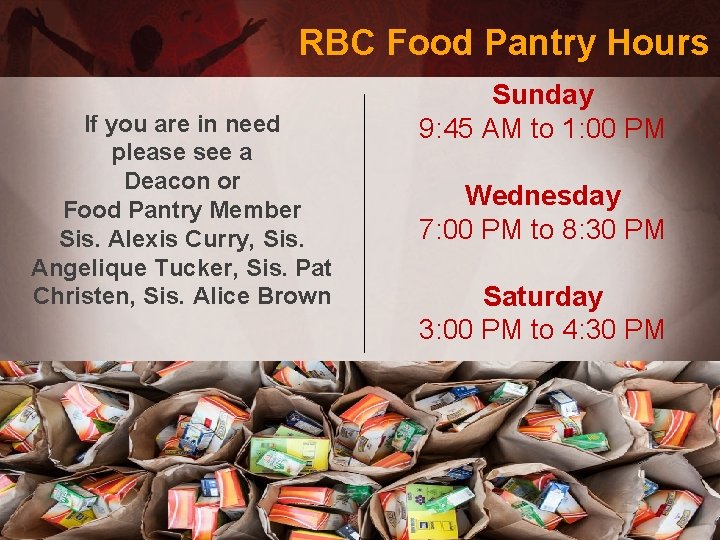 RBC Food Pantry Hours If you are in need please see a Deacon or
