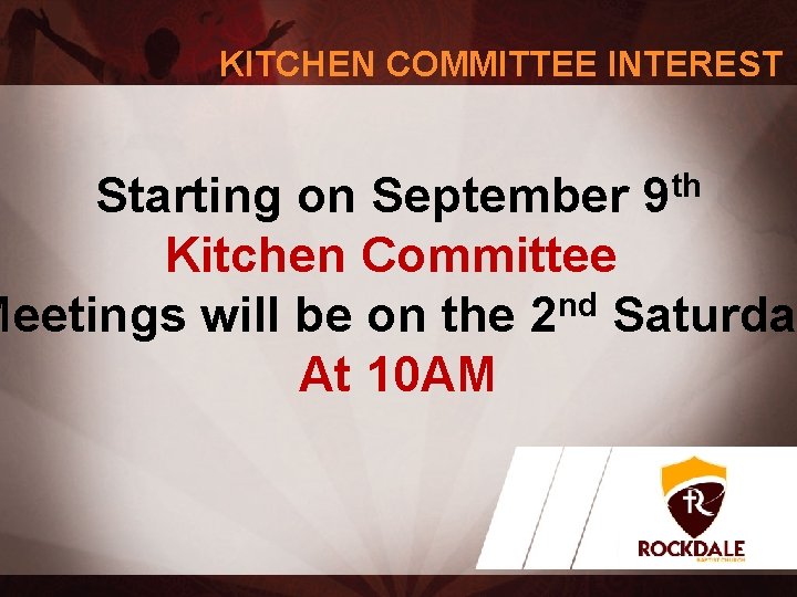 KITCHEN COMMITTEE INTEREST Starting on September 9 th Kitchen Committee Meetings will be on