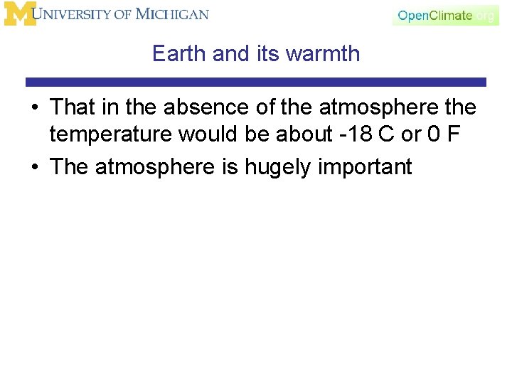 Earth and its warmth • That in the absence of the atmosphere the temperature