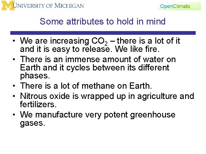 Some attributes to hold in mind • We are increasing CO 2 – there