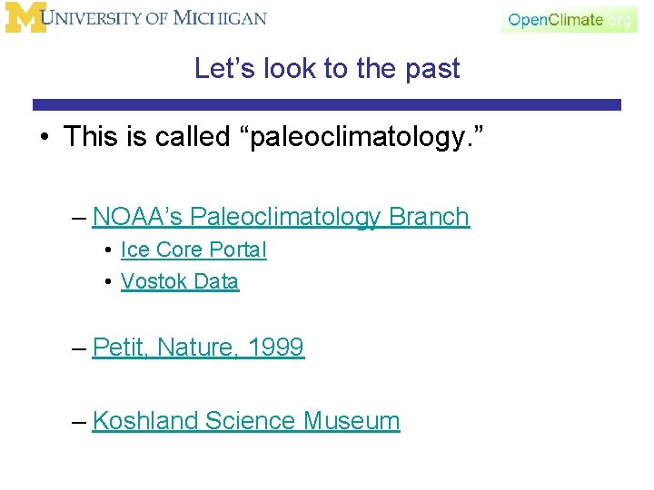 Let’s look to the past • This is called “paleoclimatology. ” – NOAA’s Paleoclimatology