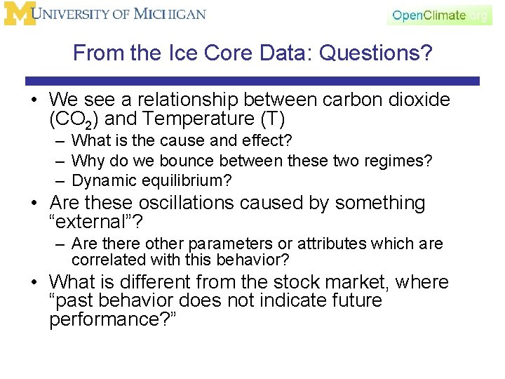 From the Ice Core Data: Questions? • We see a relationship between carbon dioxide