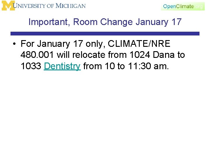 Important, Room Change January 17 • For January 17 only, CLIMATE/NRE 480. 001 will