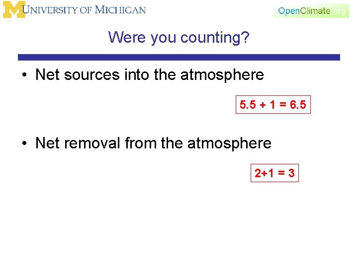 Were you counting? • Net sources into the atmosphere 5. 5 + 1 =