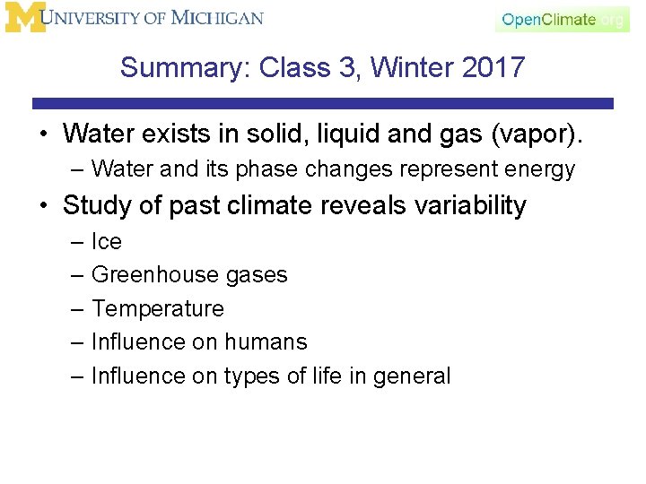Summary: Class 3, Winter 2017 • Water exists in solid, liquid and gas (vapor).
