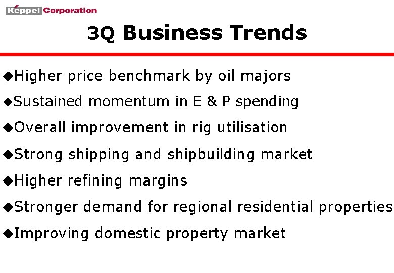 3 Q Business Trends u. Higher price benchmark by oil majors u. Sustained momentum