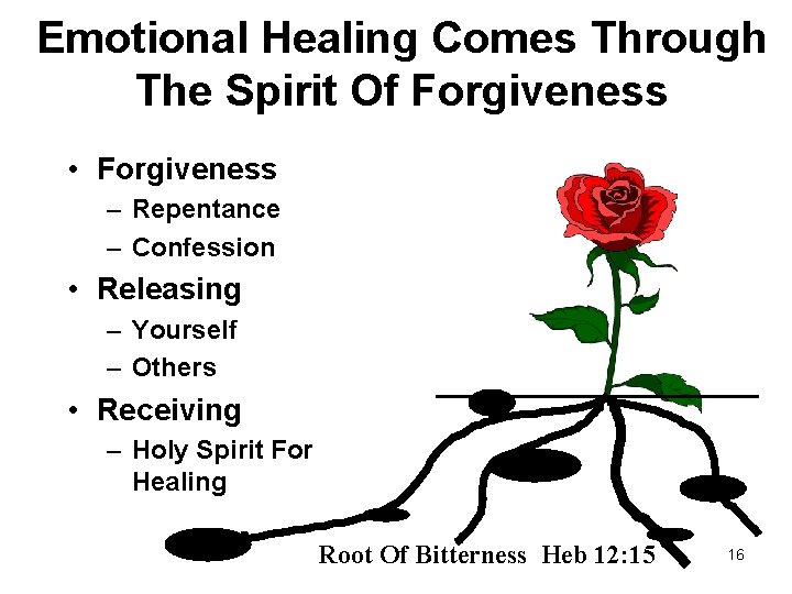 Emotional Healing Comes Through The Spirit Of Forgiveness • Forgiveness – Repentance – Confession