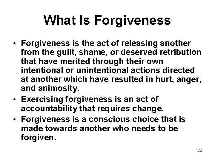 What Is Forgiveness • Forgiveness is the act of releasing another from the guilt,