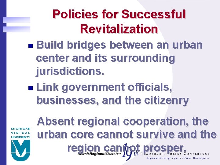 Policies for Successful Revitalization Build bridges between an urban center and its surrounding jurisdictions.