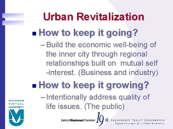 Urban Revitalization n How to keep it going? – Build the economic well-being of