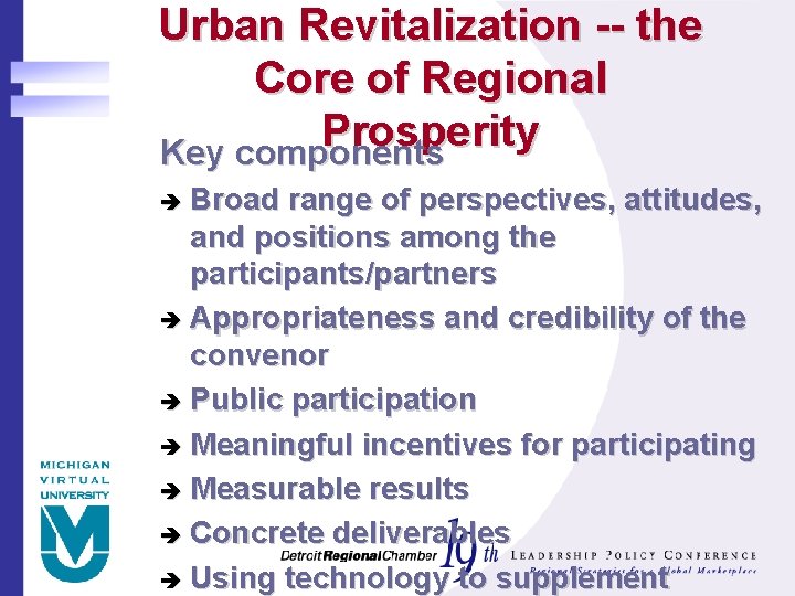 Urban Revitalization -- the Core of Regional Prosperity Key components Broad range of perspectives,