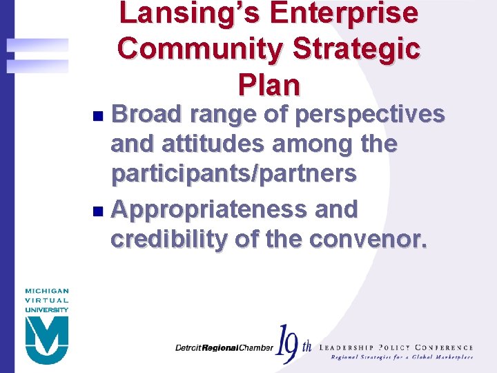 Lansing’s Enterprise Community Strategic Plan Broad range of perspectives and attitudes among the participants/partners