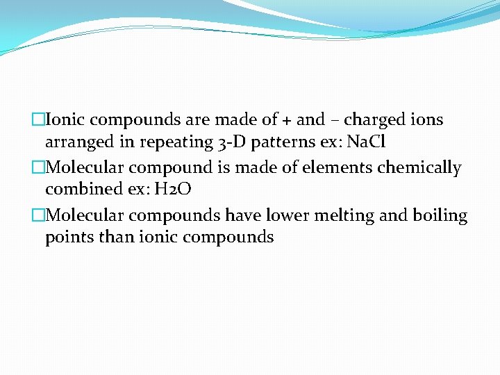 �Ionic compounds are made of + and – charged ions arranged in repeating 3