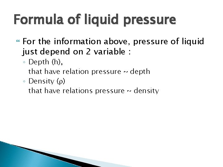 Formula of liquid pressure For the information above, pressure of liquid just depend on