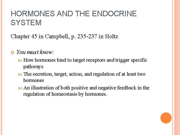 HORMONES AND THE ENDOCRINE SYSTEM Chapter 45 in Campbell, p. 235 -237 in Holtz
