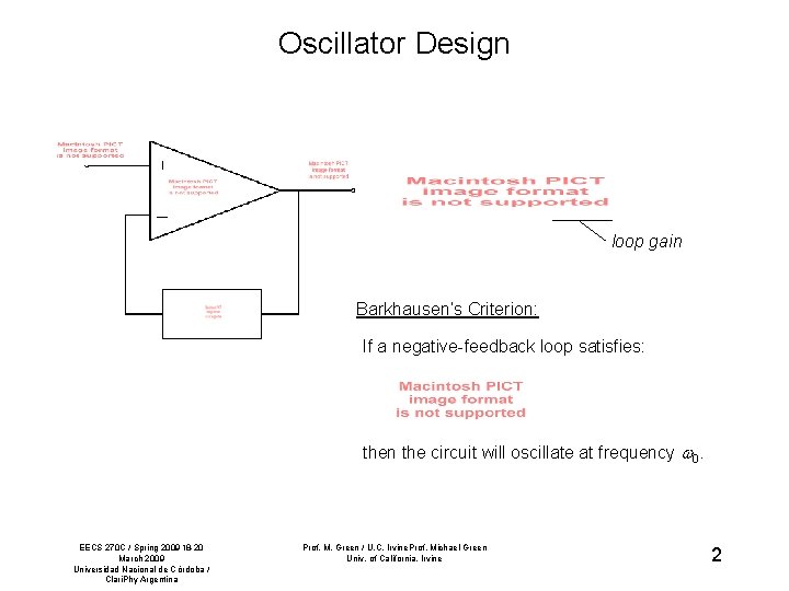 Oscillator Design loop gain Barkhausen’s Criterion: If a negative-feedback loop satisfies: then the circuit