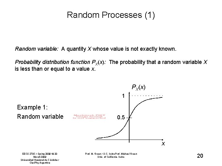 Random Processes (1) Random variable: A quantity X whose value is not exactly known.