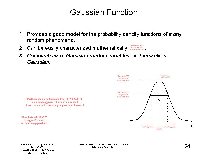 Gaussian Function 1. Provides a good model for the probability density functions of many