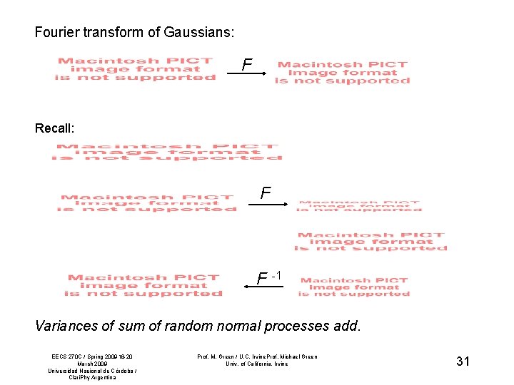 Fourier transform of Gaussians: F Recall: F F -1 Variances of sum of random