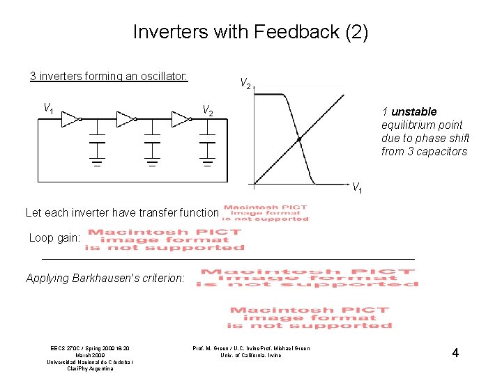 Inverters with Feedback (2) 3 inverters forming an oscillator: V 1 V 2 1