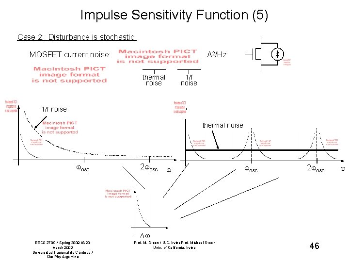 Impulse Sensitivity Function (5) Case 2: Disturbance is stochastic: MOSFET current noise: A 2/Hz