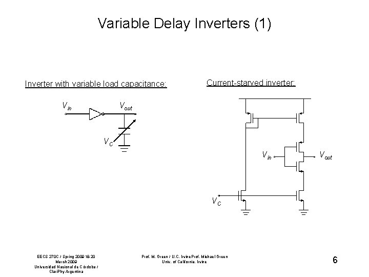 Variable Delay Inverters (1) Inverter with variable load capacitance: Vin Current-starved inverter: Vout VC