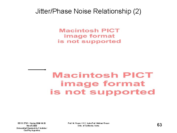 Jitter/Phase Noise Relationship (2) EECS 270 C / Spring 200918 -20 March 2009 Universidad