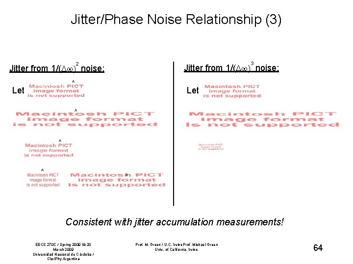 Jitter/Phase Noise Relationship (3) 3 2 Jitter from 1/( noise: ^ Let ^ ^