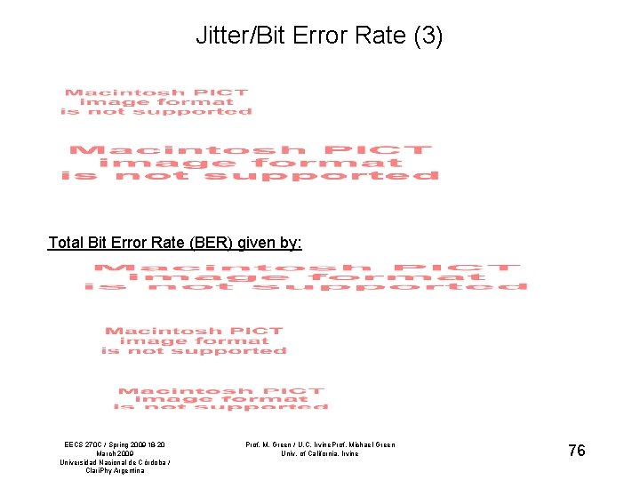 Jitter/Bit Error Rate (3) Total Bit Error Rate (BER) given by: EECS 270 C