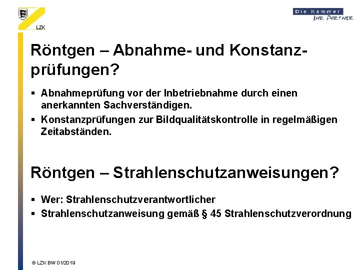 Röntgen – Abnahme- und Konstanzprüfungen? § Abnahmeprüfung vor der Inbetriebnahme durch einen anerkannten Sachverständigen.